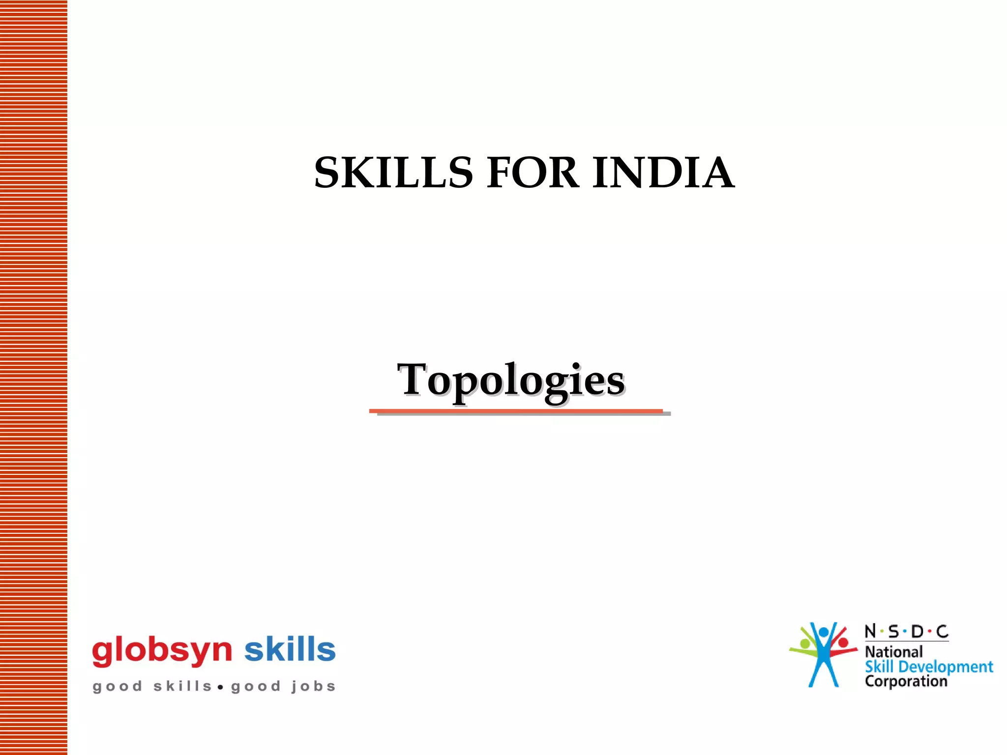 SKILLS FOR INDIA

Topologies

 