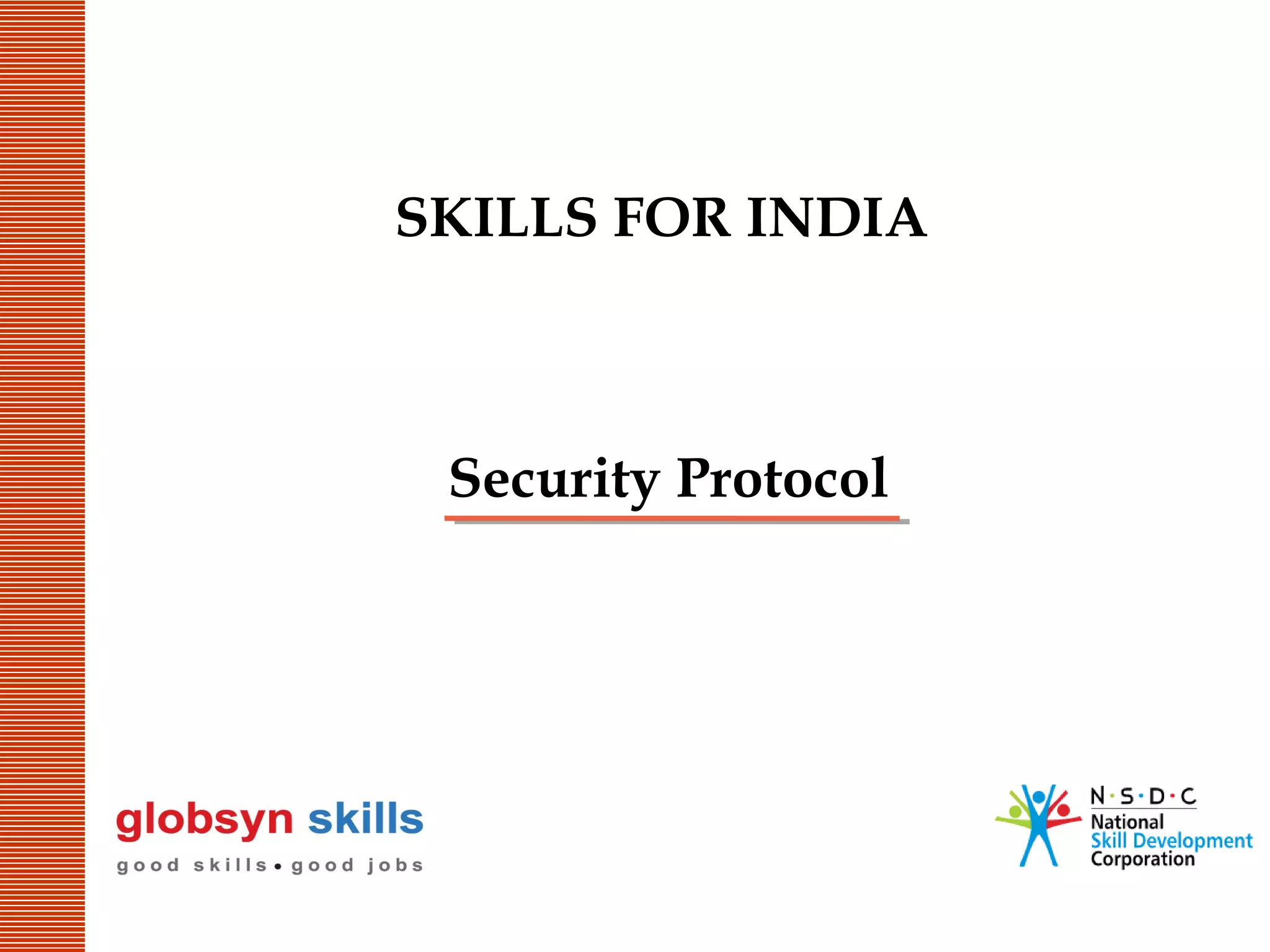 SKILLS FOR INDIA

Security Protocol

 
