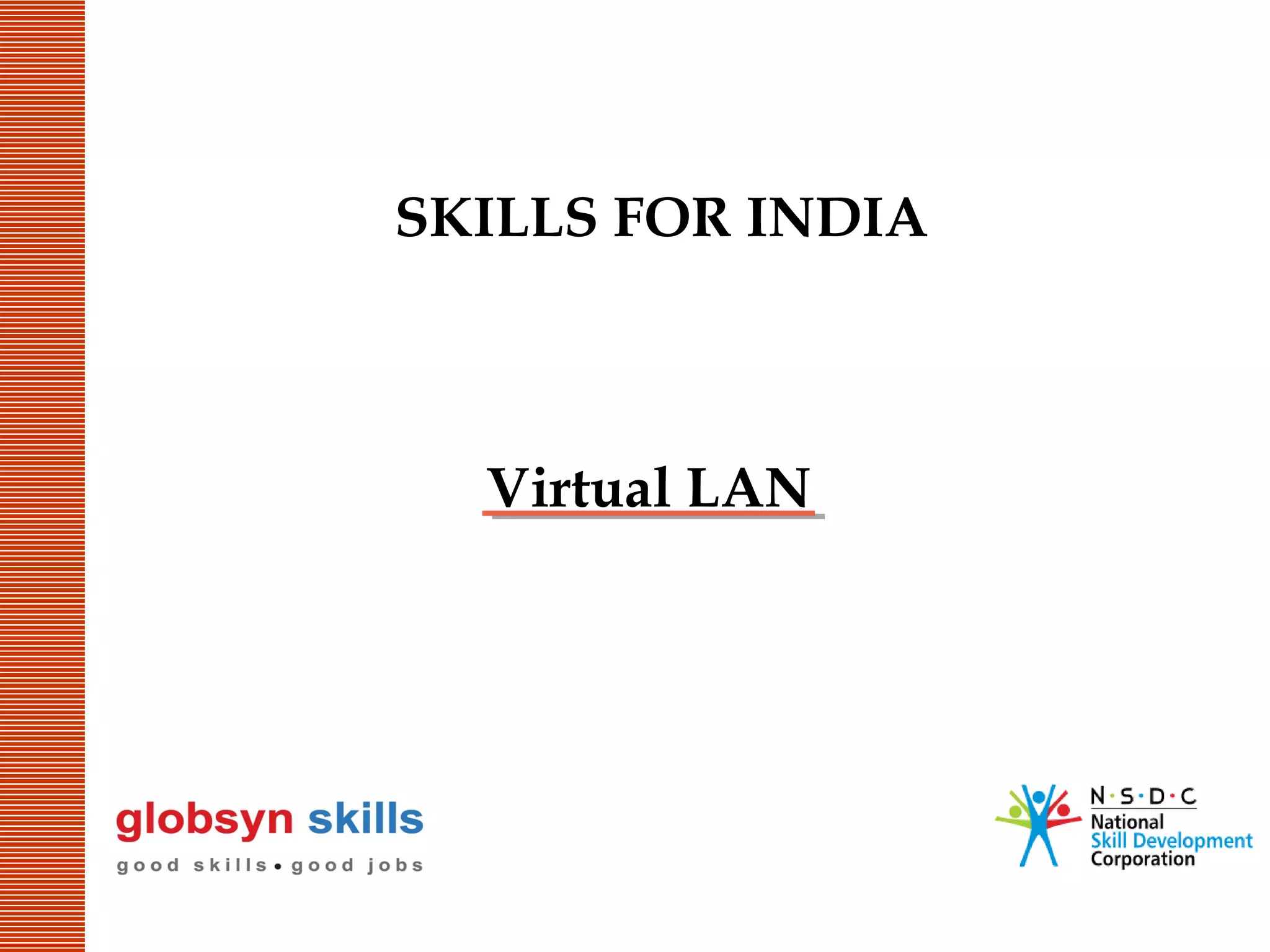 SKILLS FOR INDIA

Virtual LAN

 