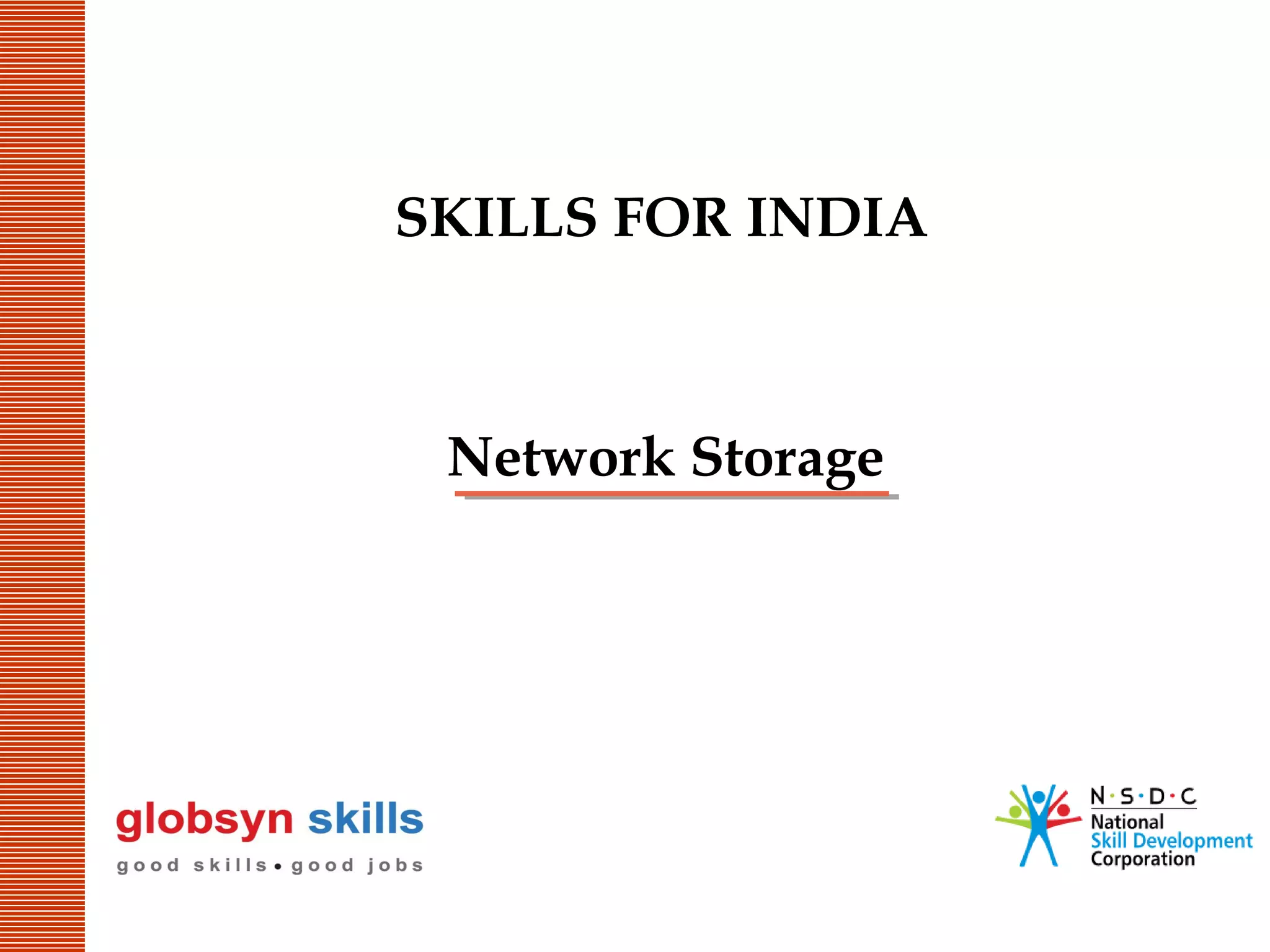 SKILLS FOR INDIA

Network Storage

 