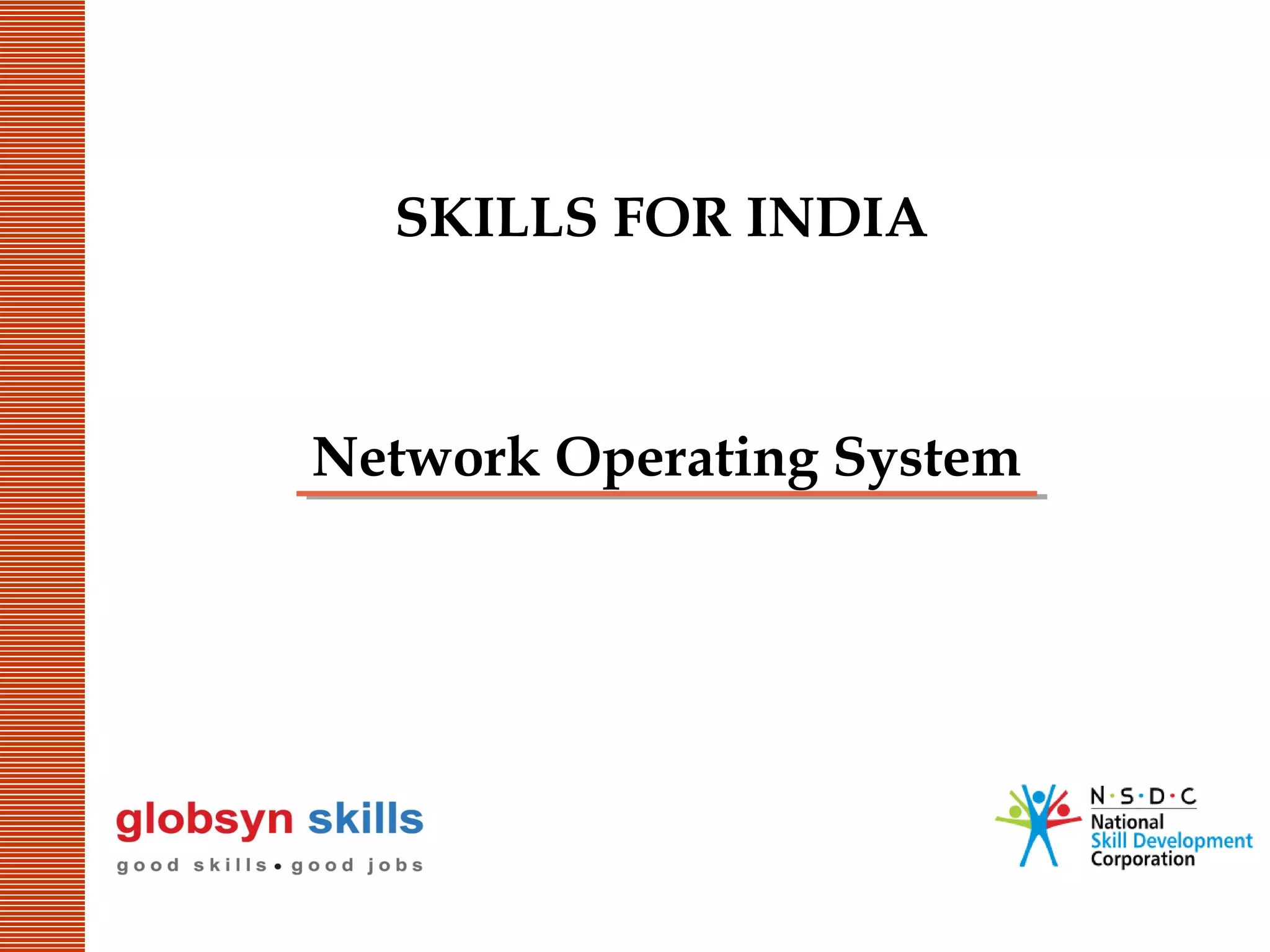 SKILLS FOR INDIA

Network Operating System

 