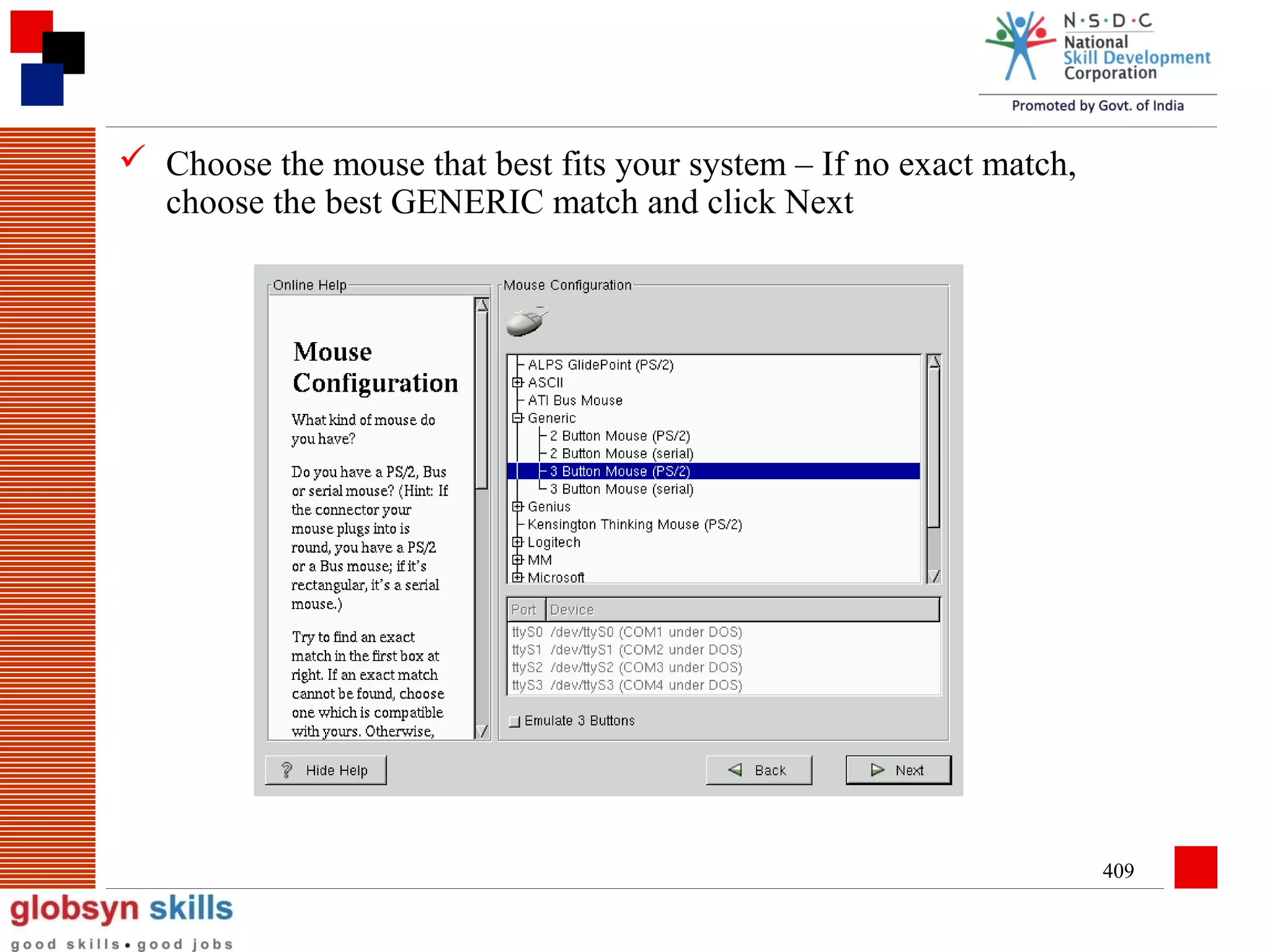  Choose the mouse that best fits your system – If no exact match,
choose the best GENERIC match and click Next

409

 