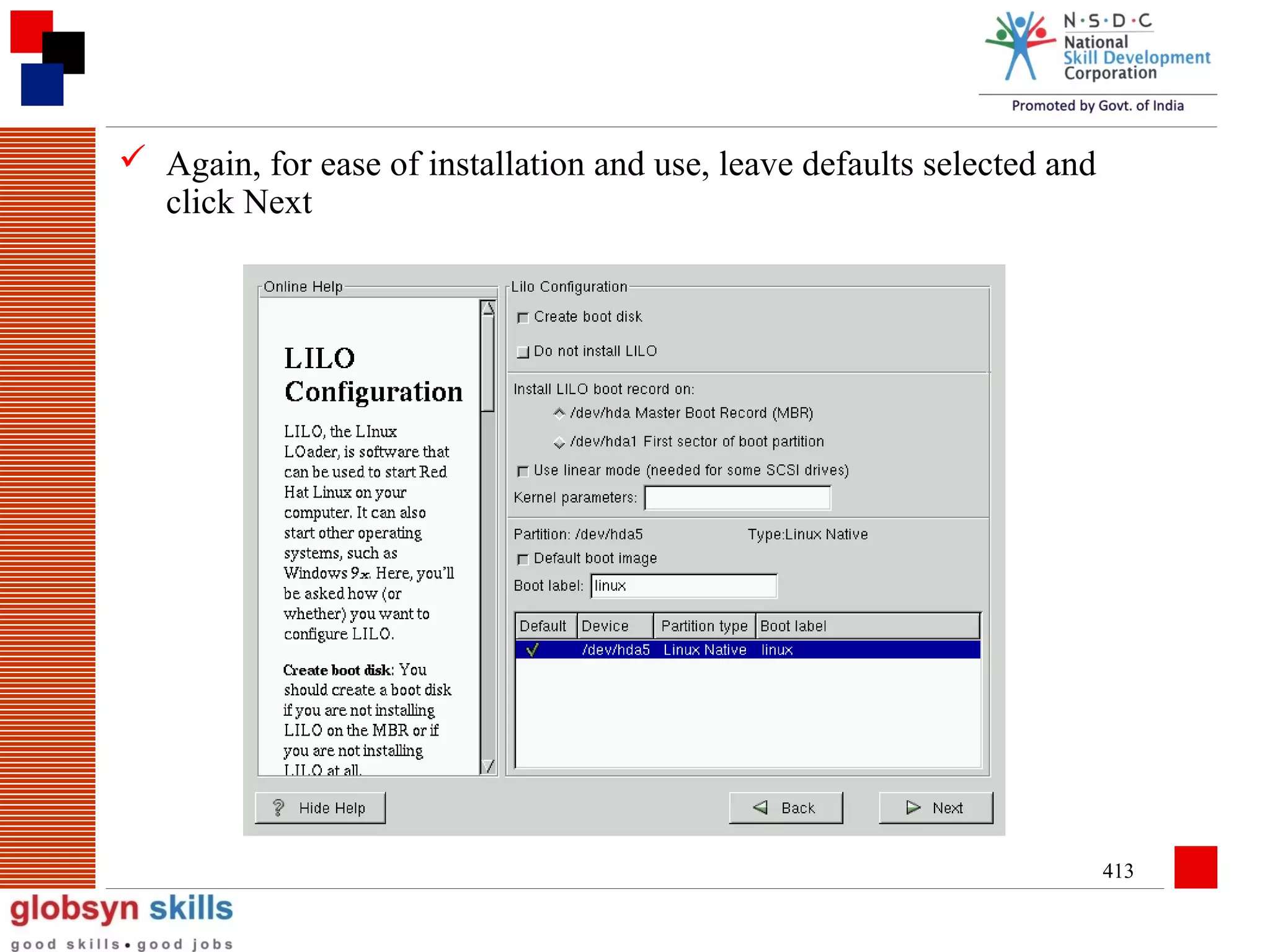  Again, for ease of installation and use, leave defaults selected and
click Next

413

 
