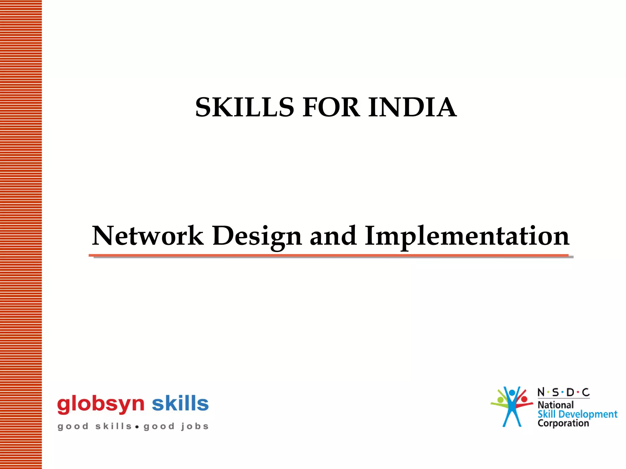 SKILLS FOR INDIA

Network Design and Implementation

 