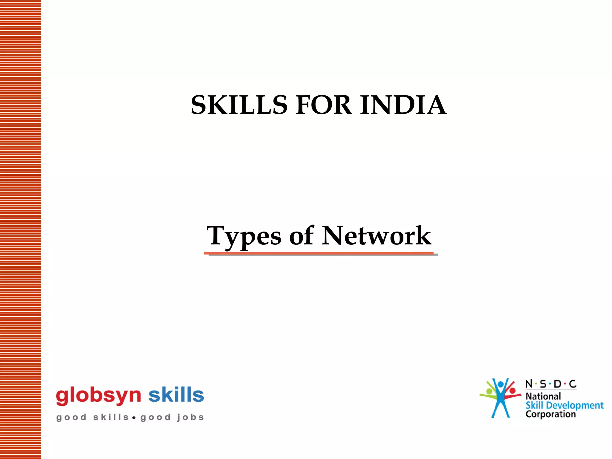 SKILLS FOR INDIA

Types of Network

 