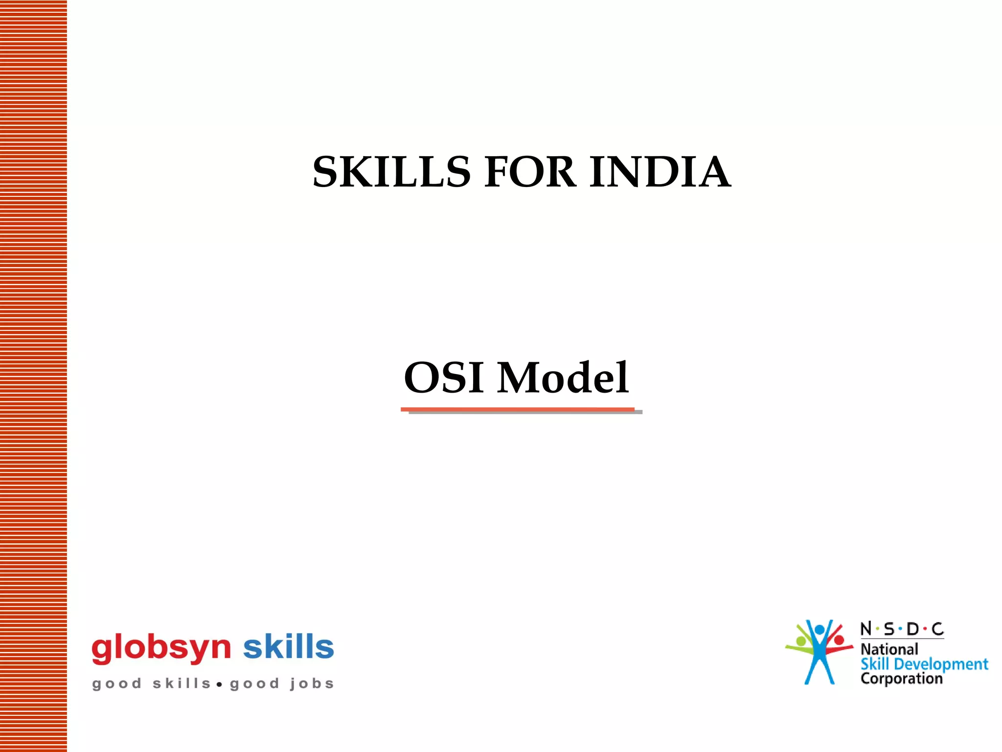 SKILLS FOR INDIA

OSI Model

 