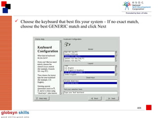  Choose the keyboard that best fits your system – If no exact match,
choose the best GENERIC match and click Next

408

 