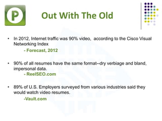• In 2012, Internet traffic was 90% video, according to the Cisco Visual
Networking Index
- Forecast, 2012
• 90% of all re...