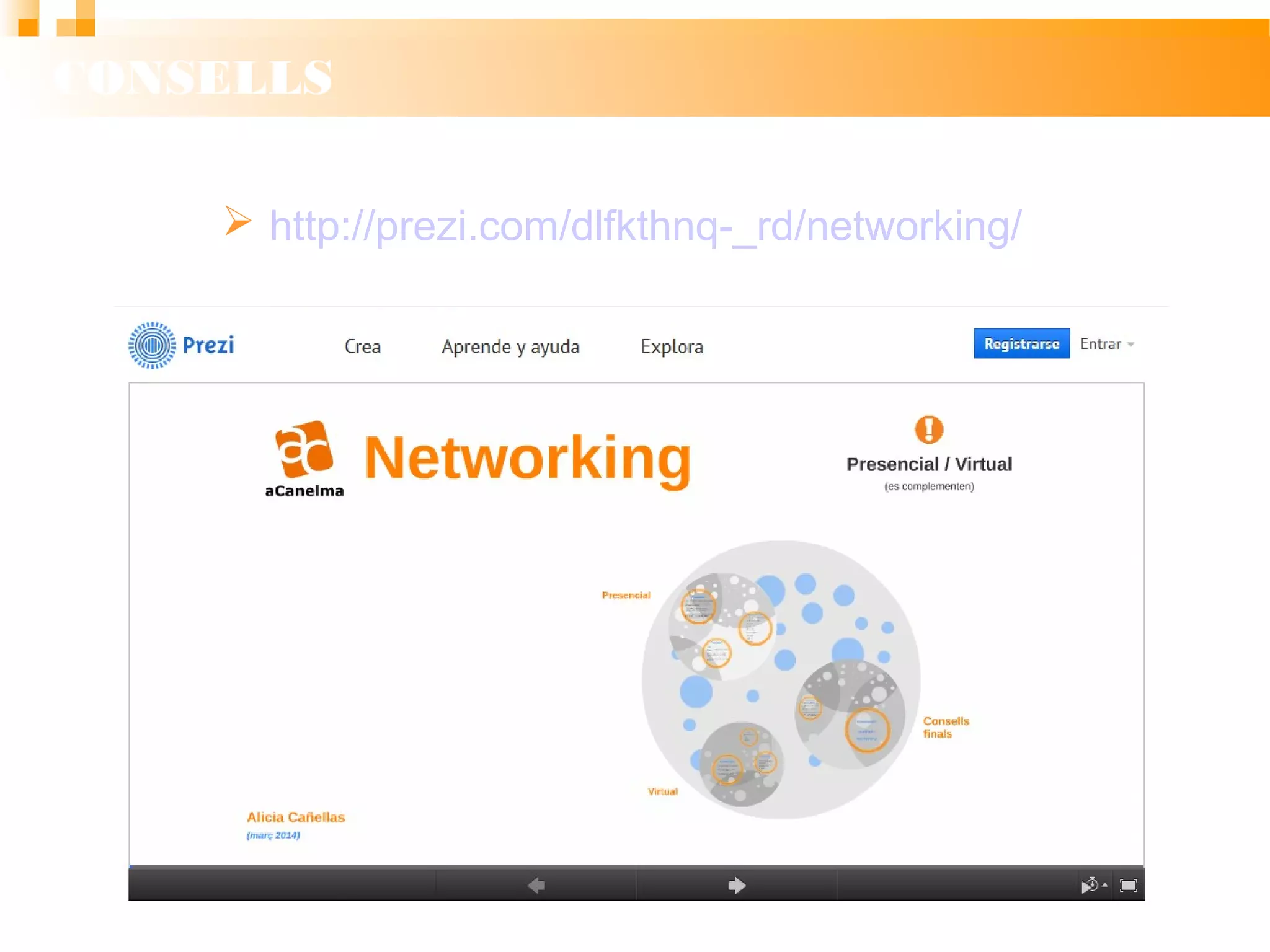 CONSELLS
 http://prezi.com/dlfkthnq-_rd/networking/
 
