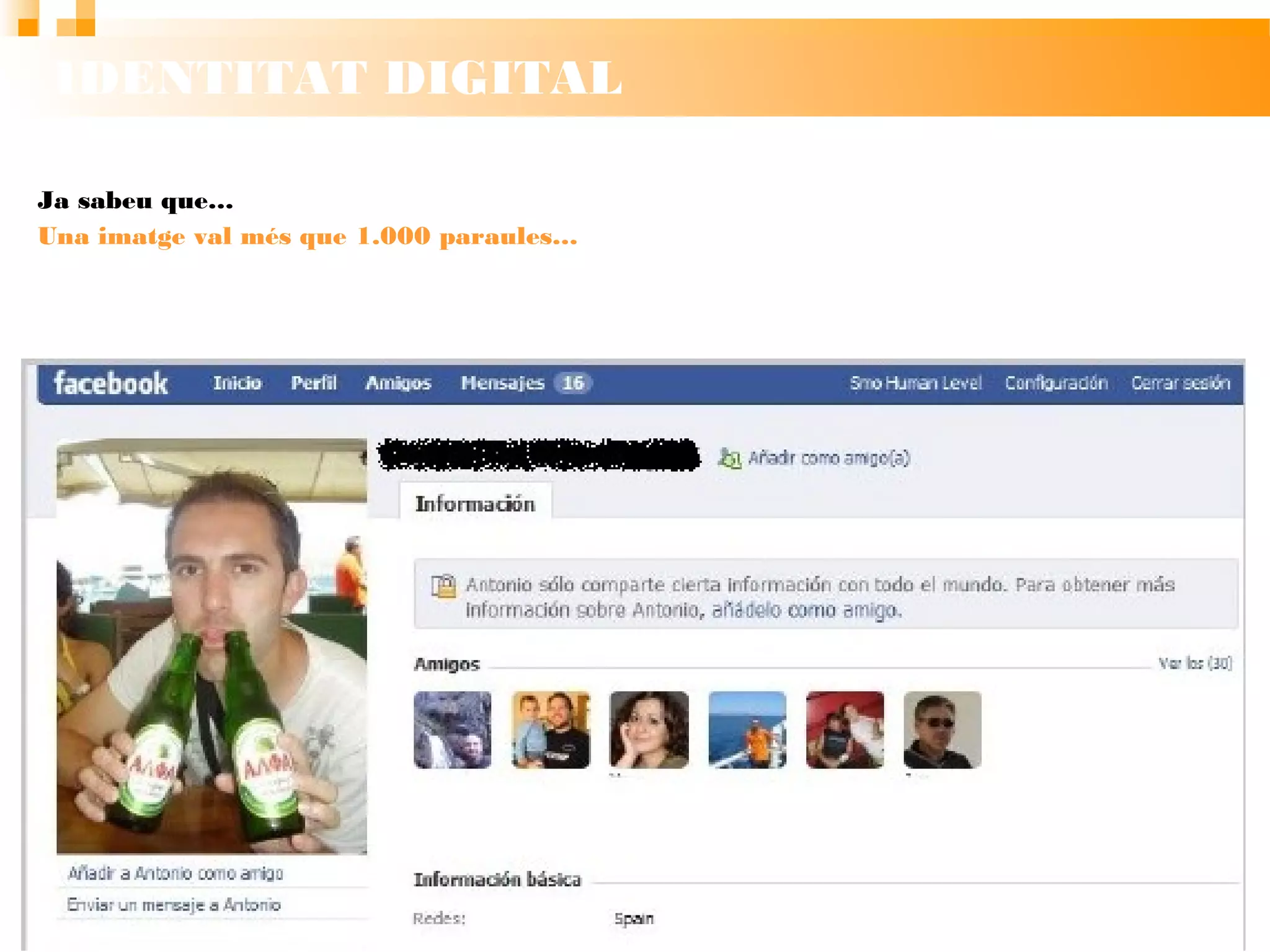 IDENTITAT DIGITAL
Ja sabeu que…
Una imatge val més que 1.000 paraules…
 