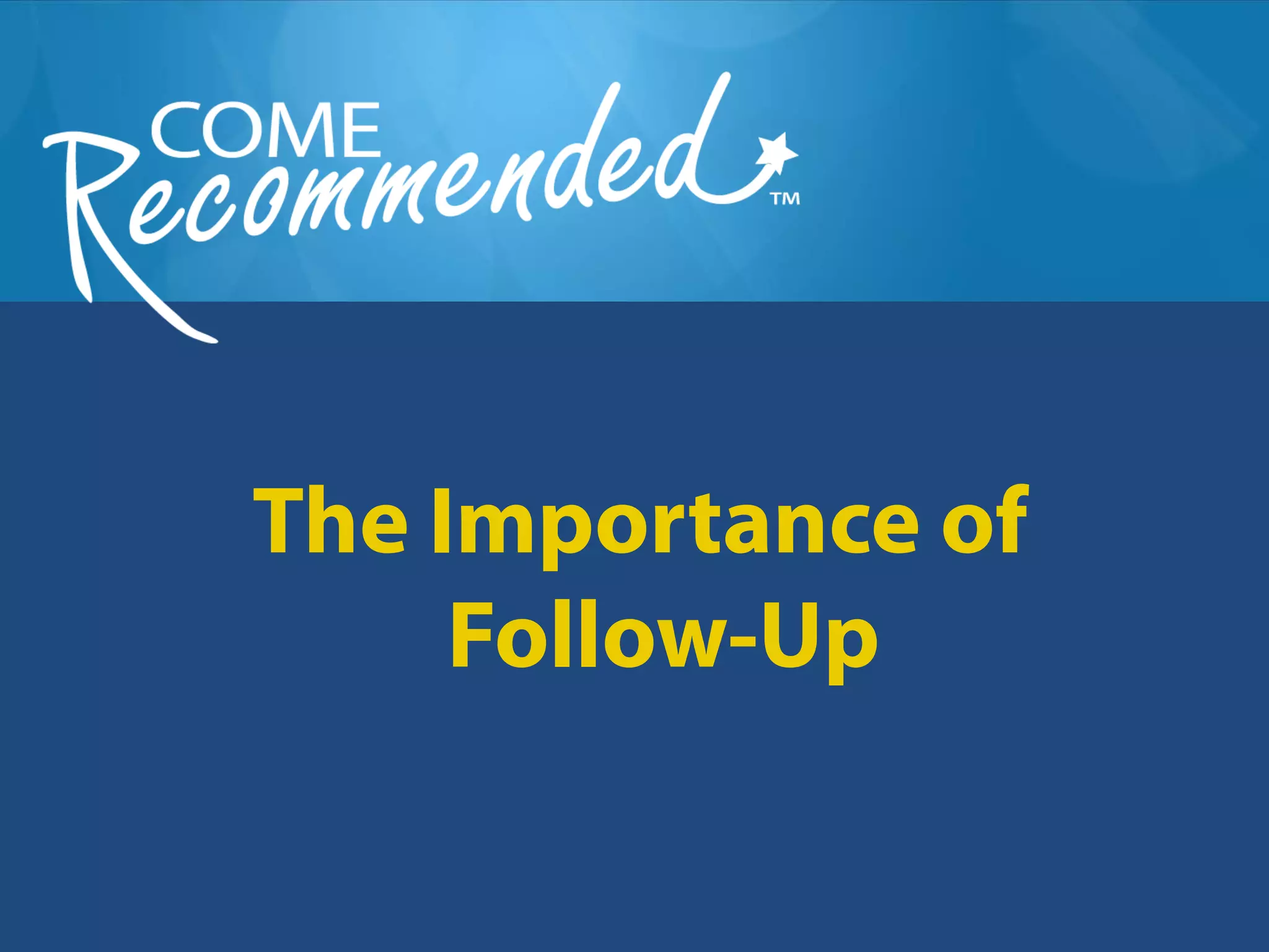 The Importance of
     Follow-Up
 