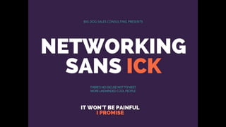 Networking Sans Ick