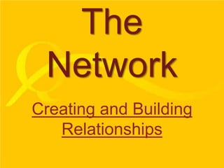 The Network Creating and Building Relationships 