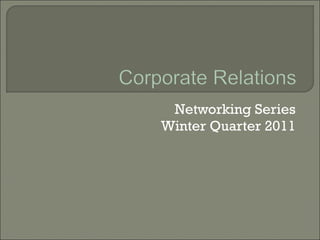Networking Series Winter Quarter 2011 