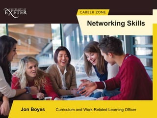 Jon Boyes Curriculum and Work-Related Learning Officer
Networking Skills
 