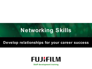 Networking Skills Develop relationships for your career success 