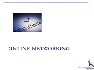 ONLINE NETWORKING
 