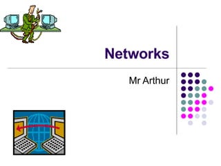Networks Mr Arthur 