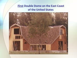 First Double Dome on the East Coast
of the United States
 