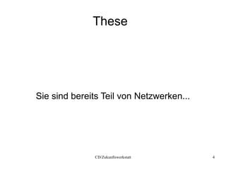 These Sie sind bereits Teil von Netzwerken... 