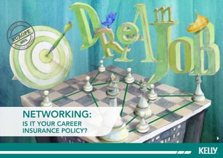 Networking:
Is it Your Career
Insurance Policy?
 