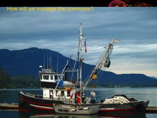 How will we manage the commons?
 