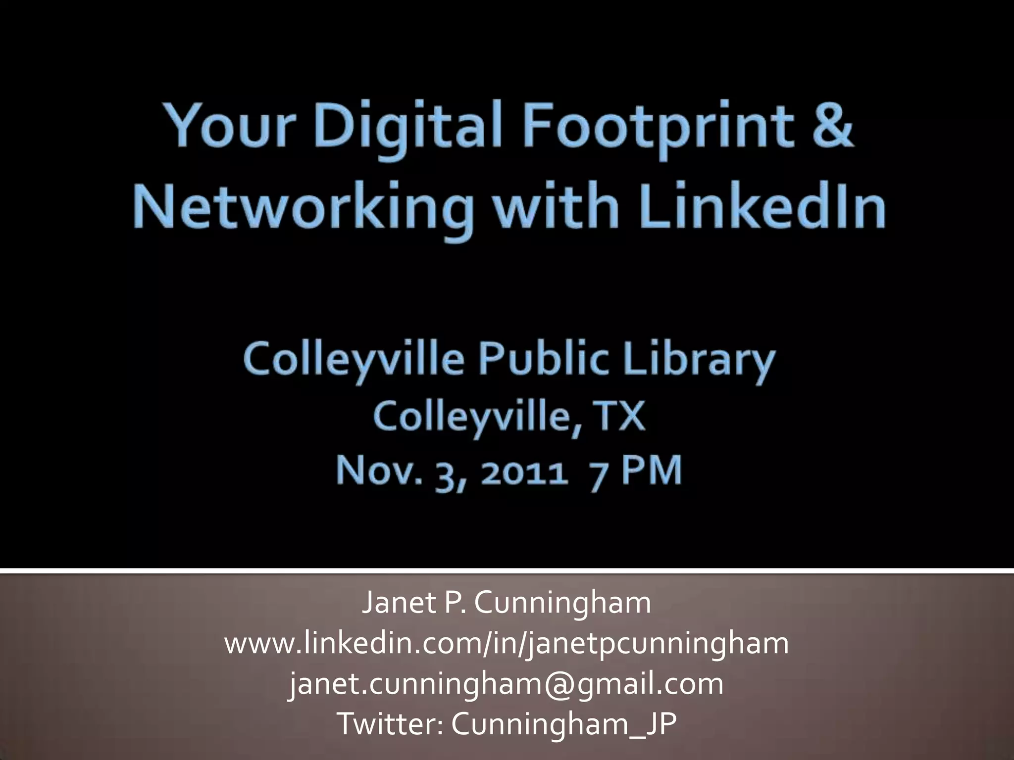 Janet P. Cunningham
www.linkedin.com/in/janetpcunningham
   janet.cunningham@gmail.com
       Twitter: Cunningham_JP
 