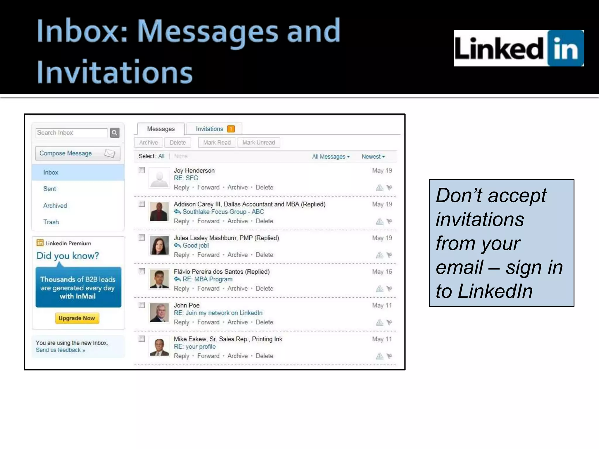 Don’t accept
invitations
from your
email – sign in
to LinkedIn
 