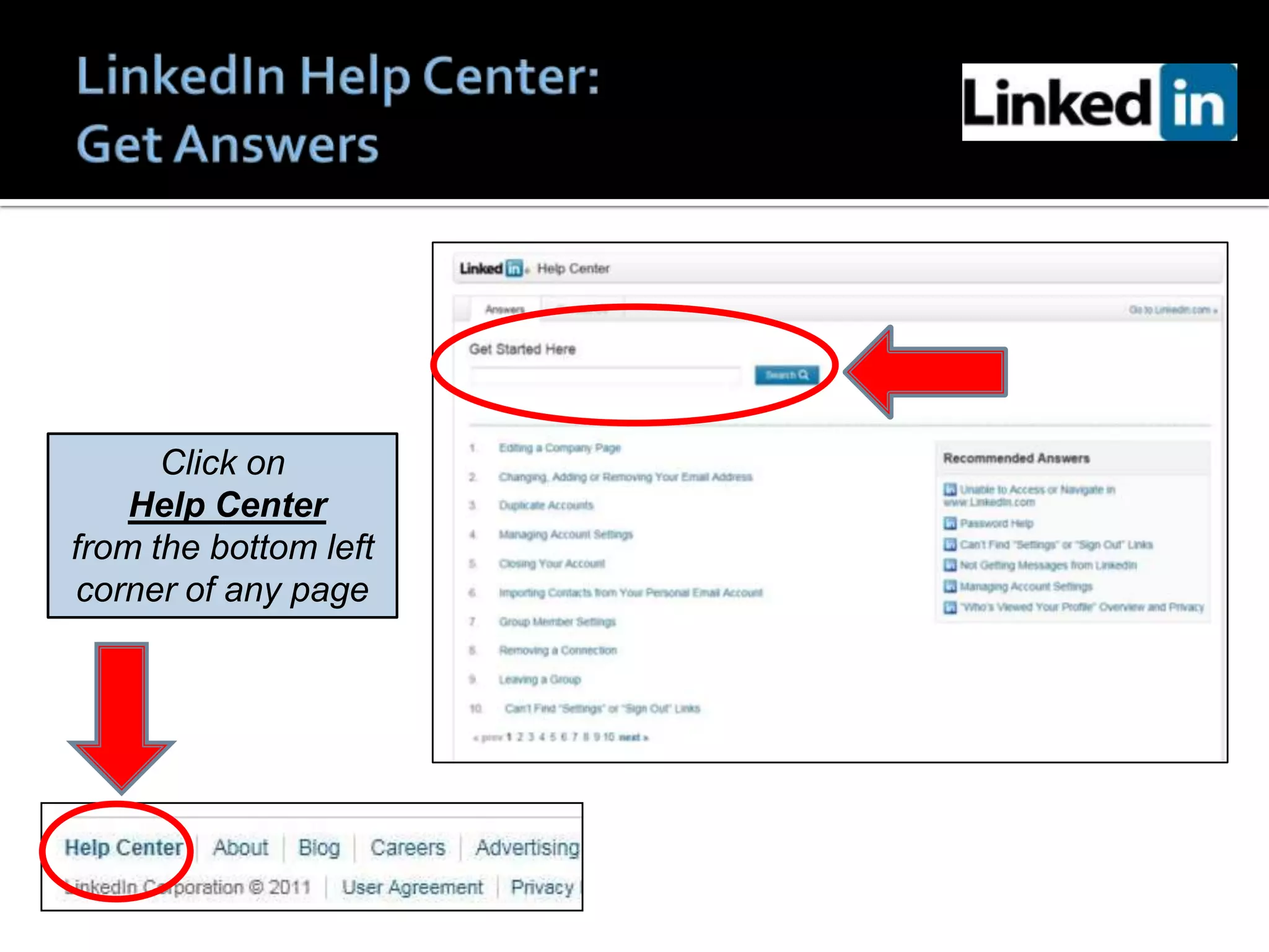 Click on
    Help Center
from the bottom left
corner of any page
 