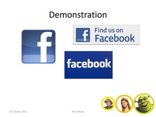 Demonstration




20 October 2012        New Media
 