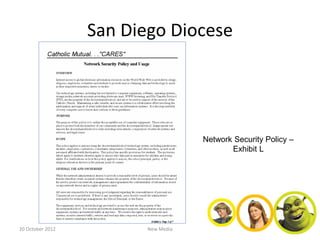 San Diego Diocese




                                     Network Security Policy –
                                            Exhibit L




20 October 2012          New Media
 