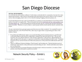 San Diego Diocese




             Network Security Policy – Exhibit L

20 October 2012                         New Media
 