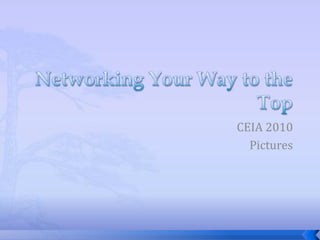 Networking Your Way to the Top CEIA 2010 Pictures 