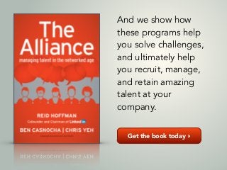Get the book today ▸
And we show how
these programs help
you solve challenges,
and ultimately help
you recruit, manage,
and retain amazing
talent at your
company.
 