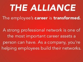 The employee’s career is transformed.
!
A strong professional network is one of
the most important career assets a
person ...