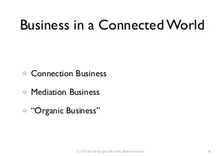 (CC BY-SA 3.0) Sangkyu Rho, SNU Business School
Business in a Connected World
Connection Business
Mediation Business
“Orga...