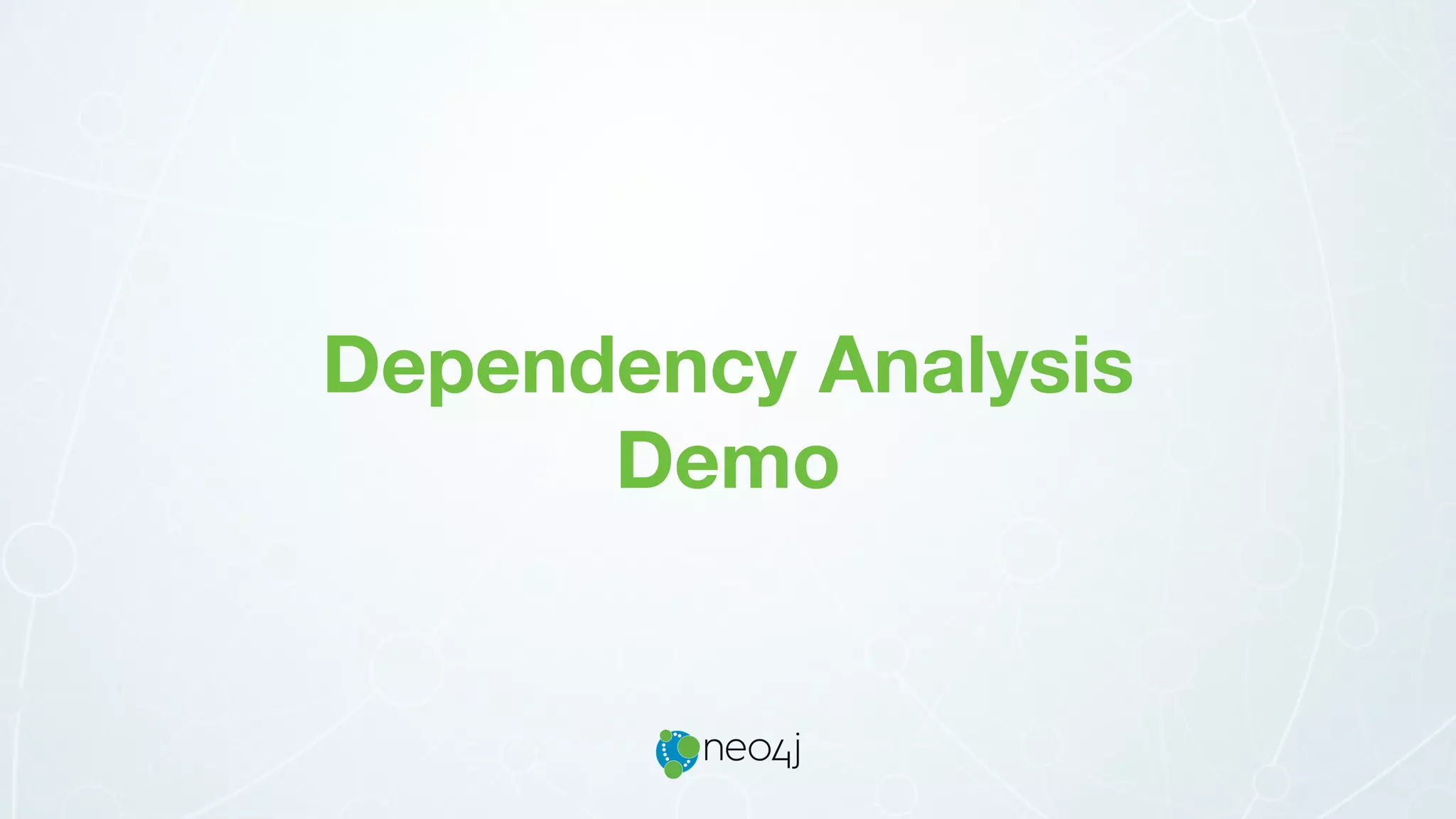 Dependency Analysis
Demo
 