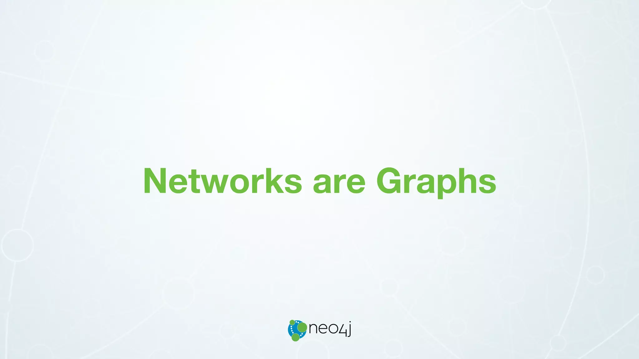 Networks are Graphs
 