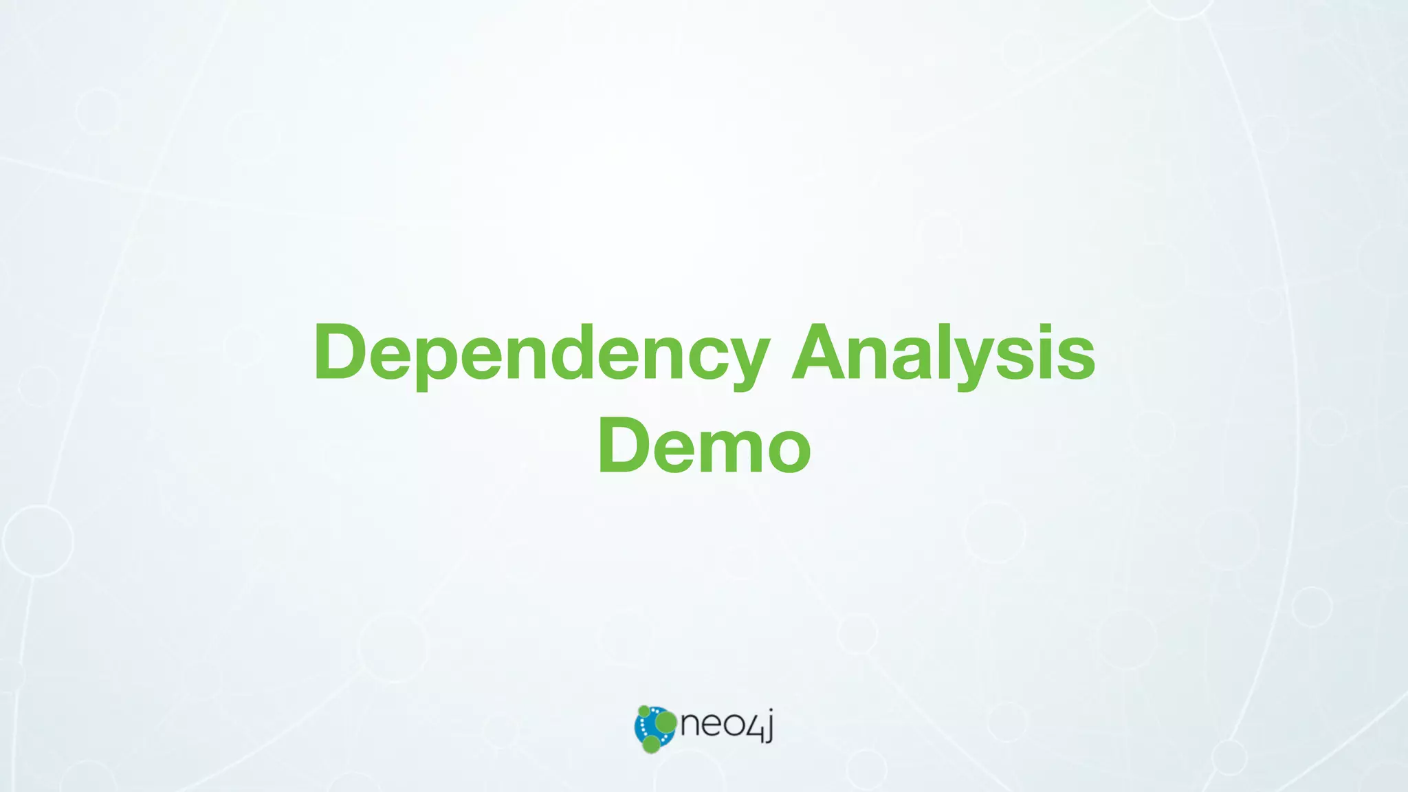 Dependency Analysis
Demo
 