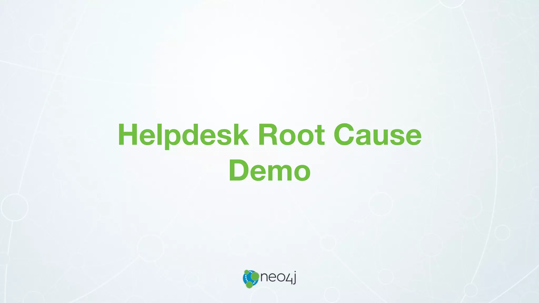 Helpdesk Root Cause
Demo
 