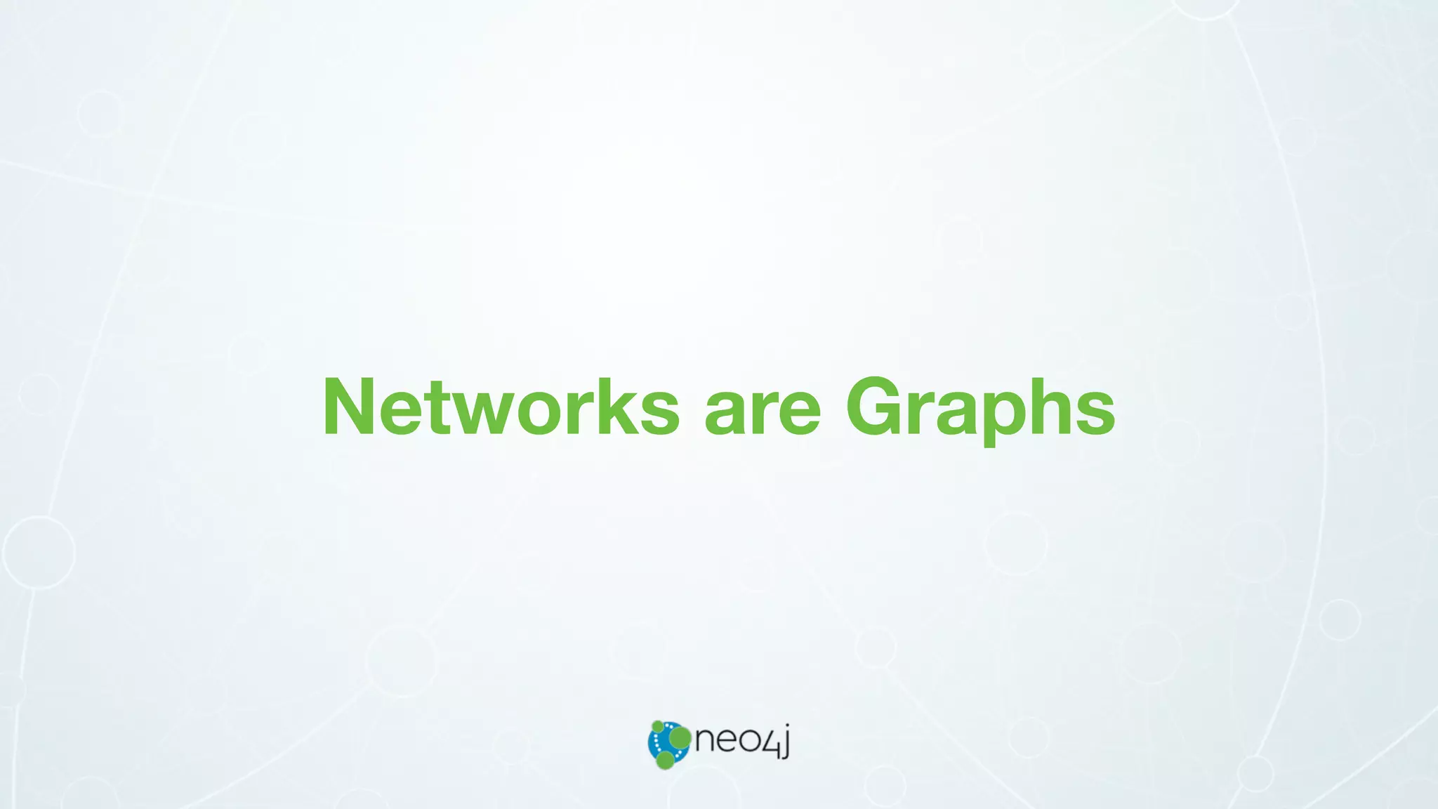 Networks are Graphs
 