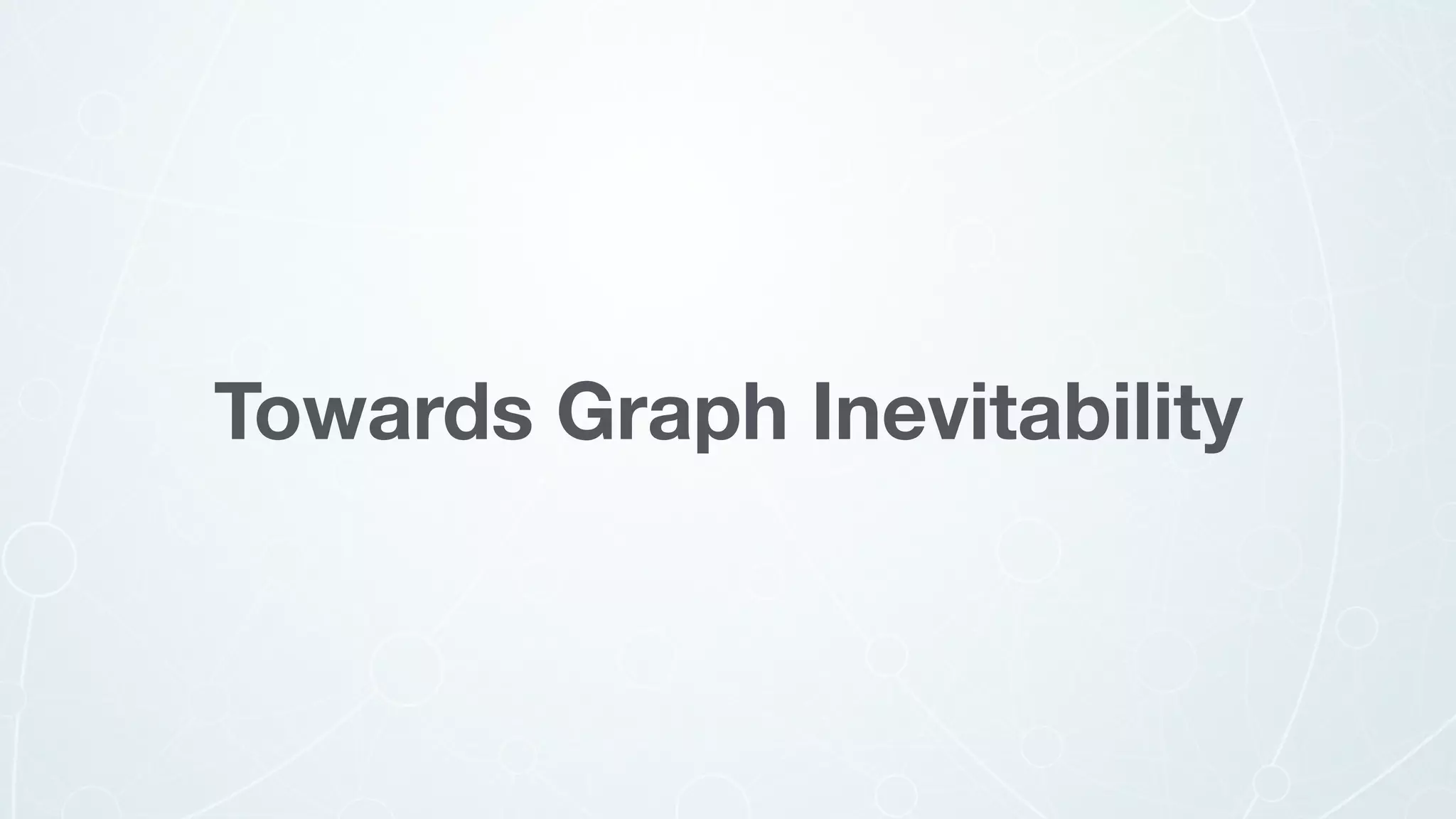 Towards Graph Inevitability
 