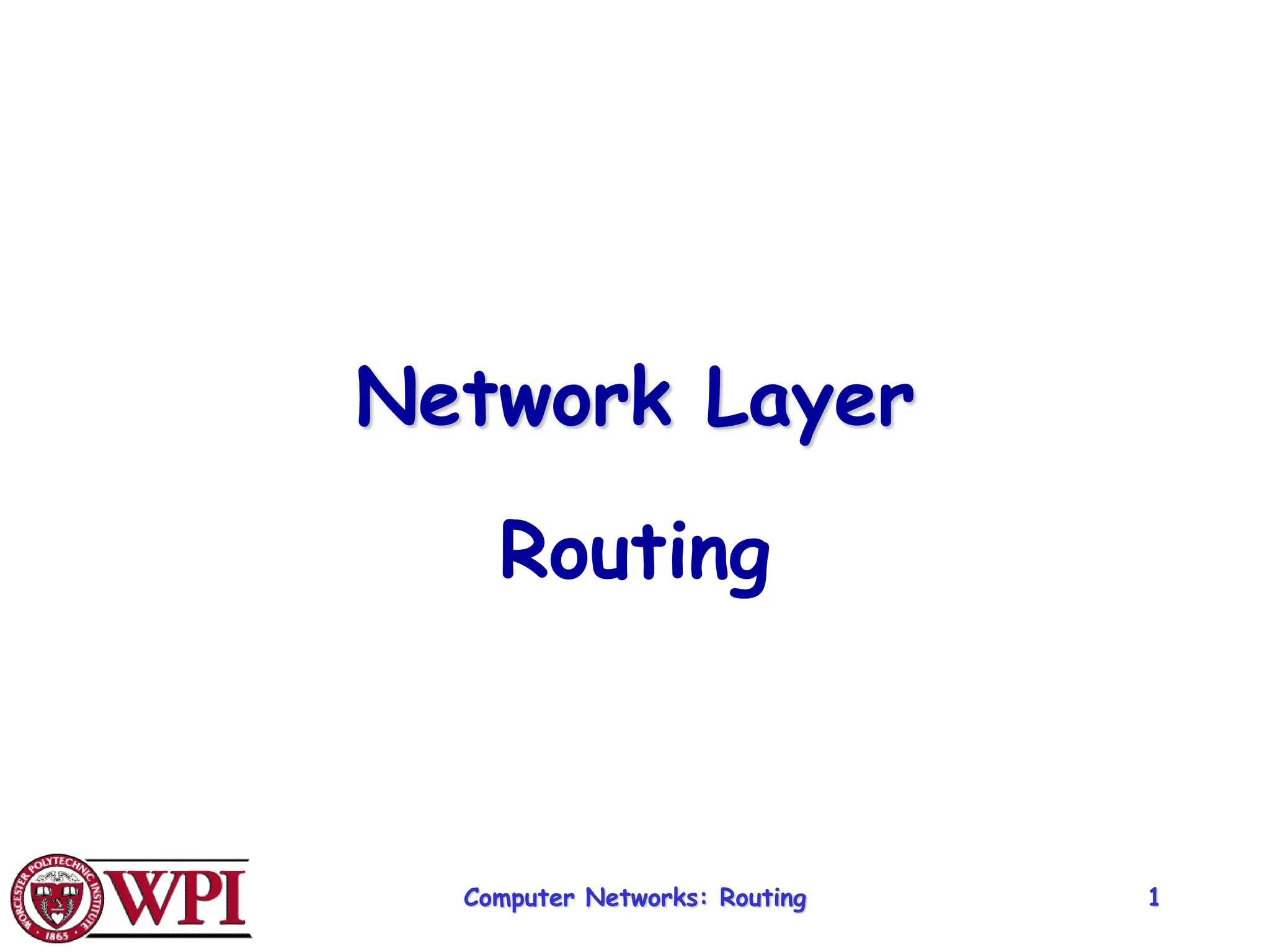 Computer Networks: Routing 1
Network Layer
Routing
 
