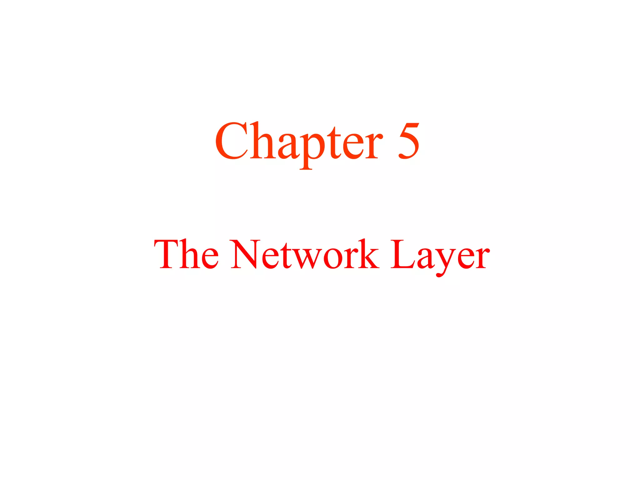 The Network Layer
Chapter 5
 