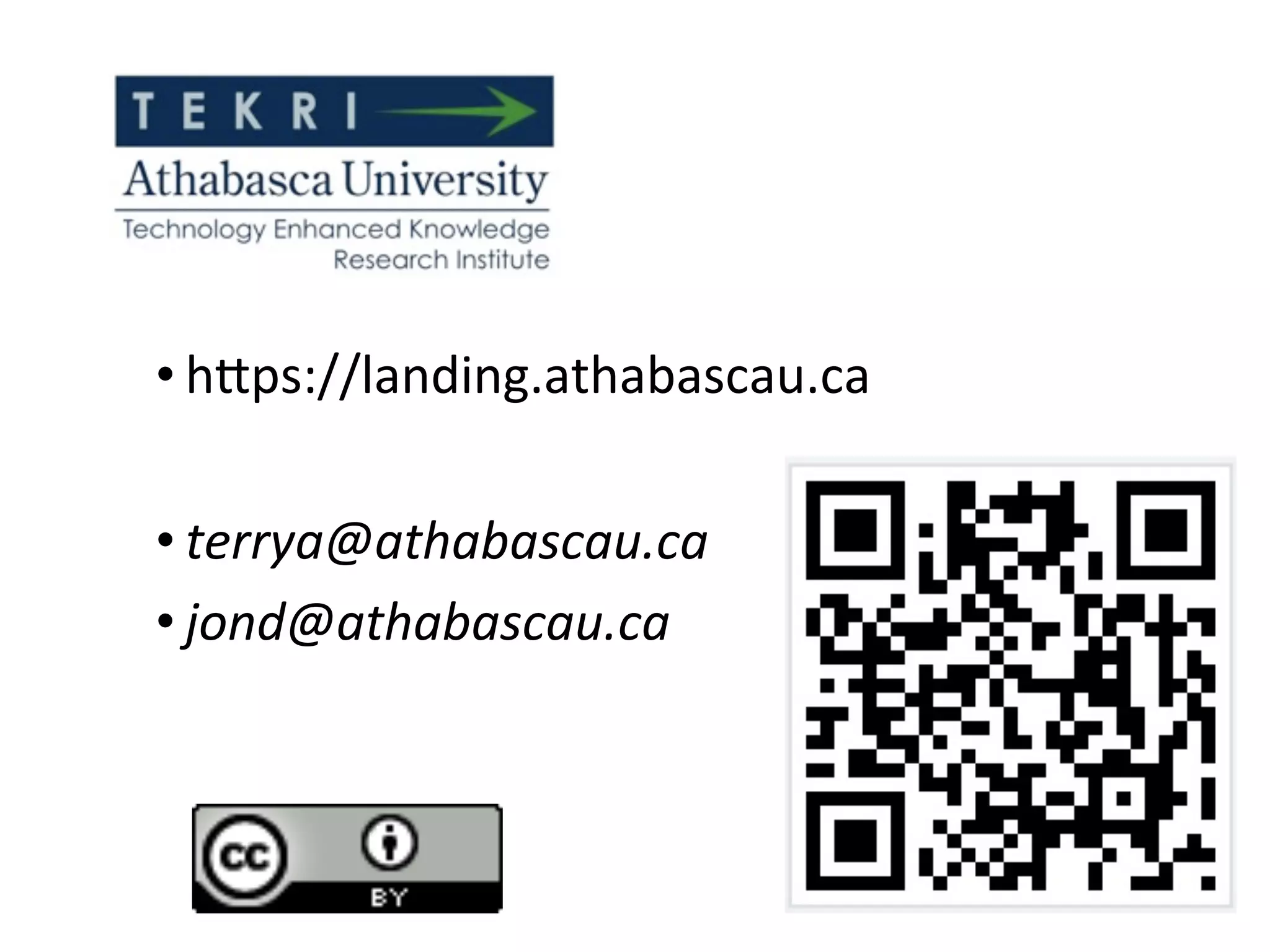 • hfps://landing.athabascau.ca

• terrya@athabascau.ca
• jond@athabascau.ca
 
