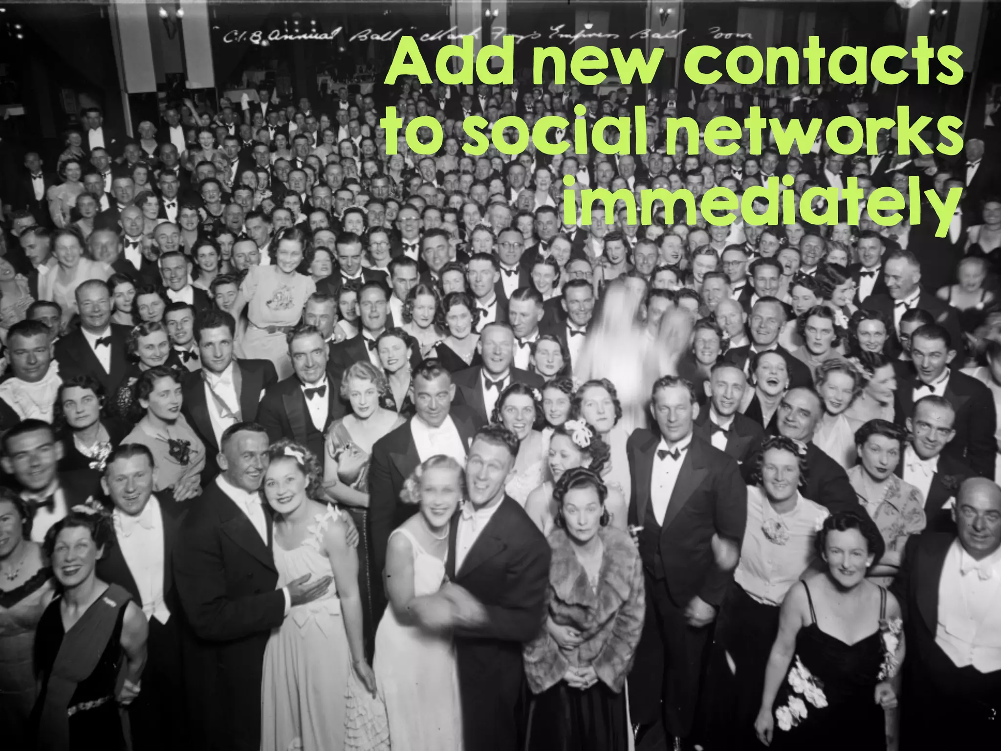 Add new contacts
to social networks
immediately