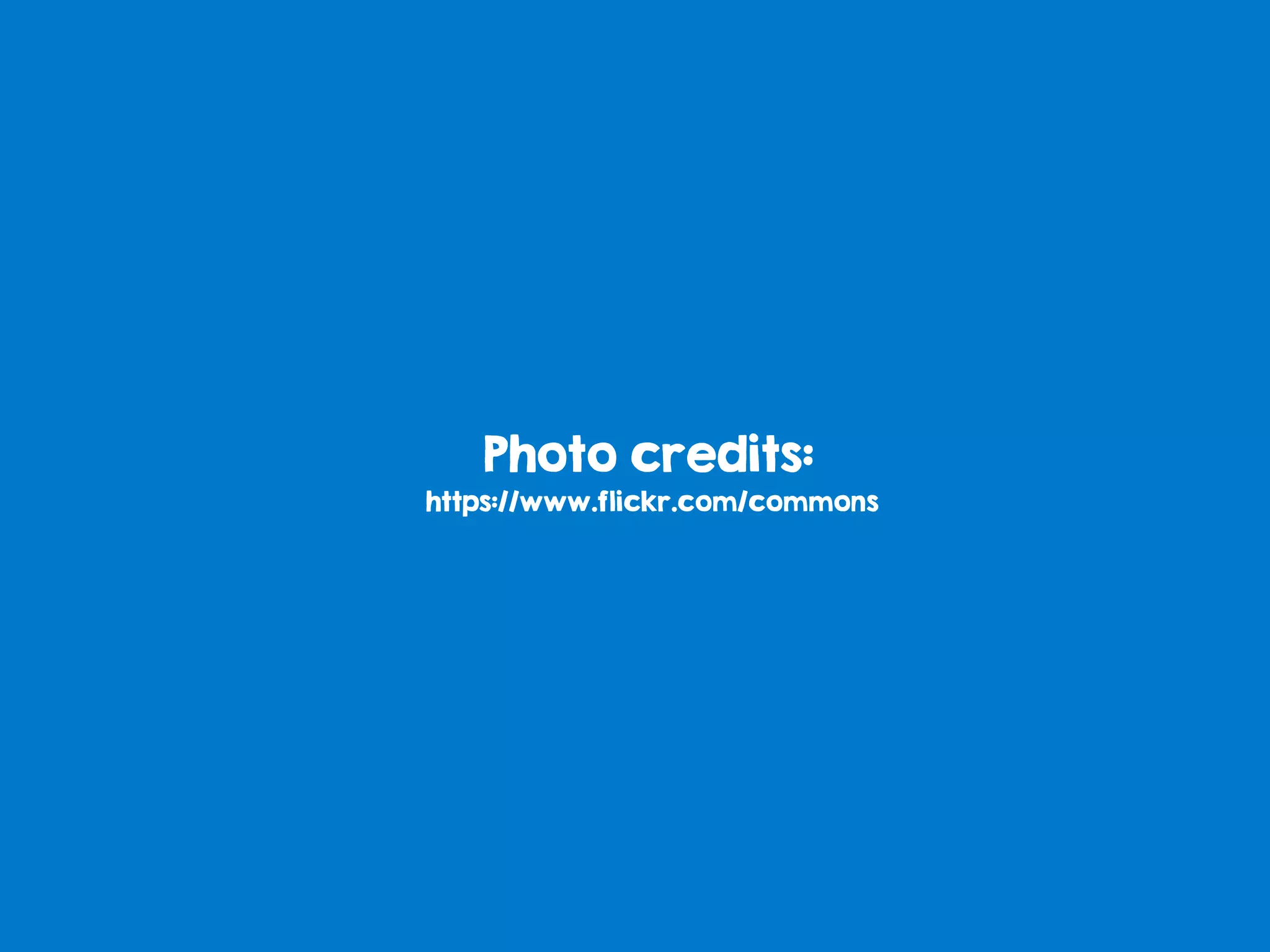 Photo credits:
https://www.flickr.com/commons
