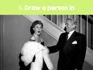 6. Draw a person in
 