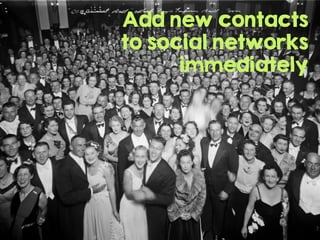 Add new contacts
to social networks
immediately
 