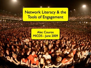 Network Literacy & the
 Tools of Engagement


      Alec Couros
    MICDS - June 2009
 